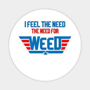 I Feel The Need The Need For Weed Magnet